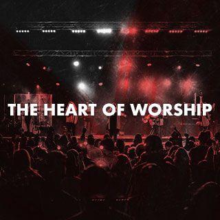 The Heart of Worship