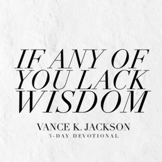 If Any of You Lack Wisdom