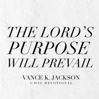 The Lord’s Purpose Will Prevail