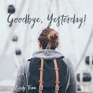 Goodbye, Yesterday!