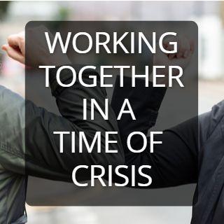 Working Together in a Time of Crisis