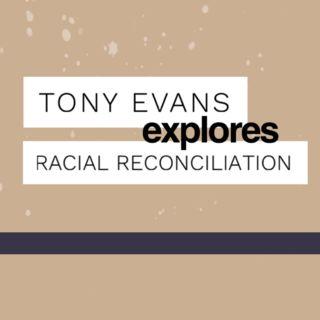 Tony Evans untersucht die Versöhnung der Rassen