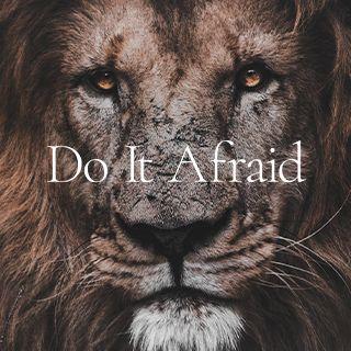 Do It Afraid