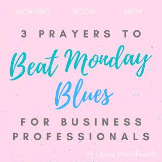 3 Prayers to Beat Monday Blues for the Business Professional