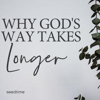 Why God's Way Takes Longer