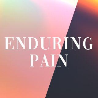 Enduring Pain