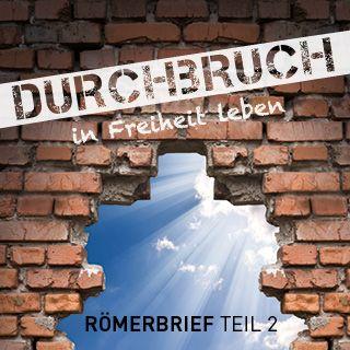 Durchbruch - in Freiheit leben. Teil 2
