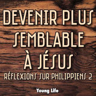 Devenir Plus Semblable À Jésus: Philippiens 2