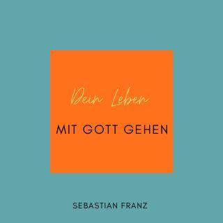 Dein Leben mit Gott gehen