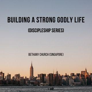 Building a Strong Godly Life