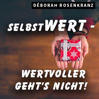 Selbstwert - Wertvoller geht’s nicht