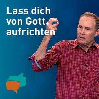 Lass dich von Gott aufrichten