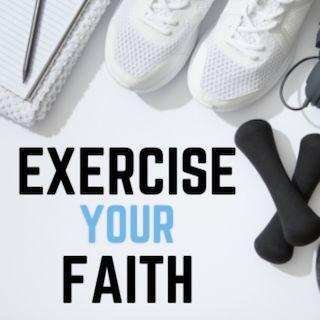Exercise Your Faith