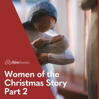 Women of the Christmas Story - Part 2