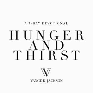Hunger And Thirst