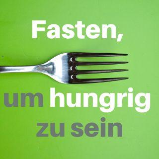 Fasten, um hungrig zu sein
