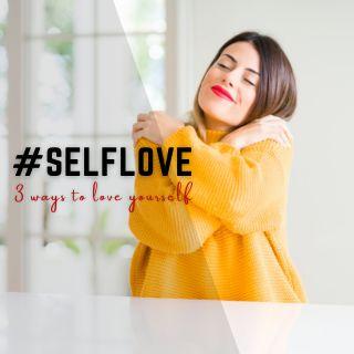 Self-Love: 3 Ways to Love Yourself