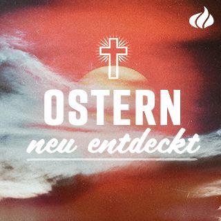 Ostern neu entdeckt