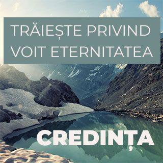  Credința - Trăiește Privind Voit Eternitatea.