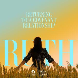 [Ruth] Returning to a Covenant Relationship