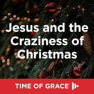 Jesus and the Craziness of Christmas