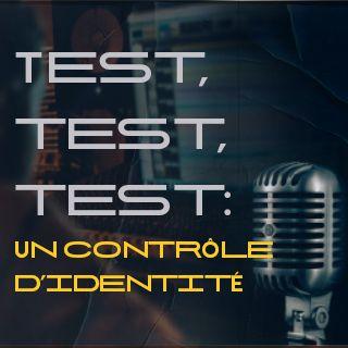 Test, Test, Test: Un Contrôle D’identité 