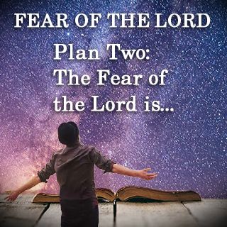 Plan Two: The Fear of the Lord Is…