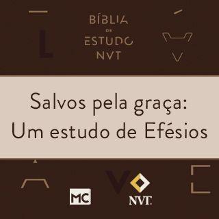 Salvos pela graça: Um estudo de Efésios