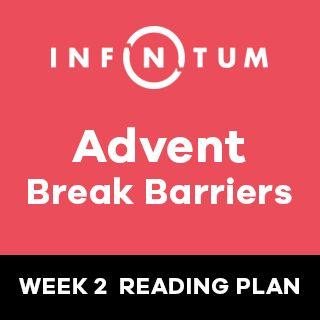 Mauern einreißen
(Infinitum Advent, Woche 2)