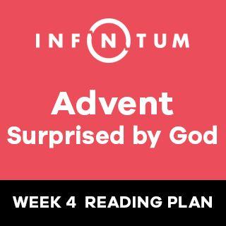 Surpreendidos por Deus no Advento Infinito, Semana 4