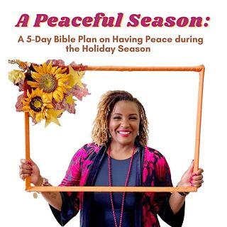 A Peaceful Season: A 5-Day Bible Plan on Having Peace During the Holiday Season