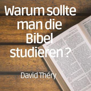Warum sollte man die Bibel studieren?