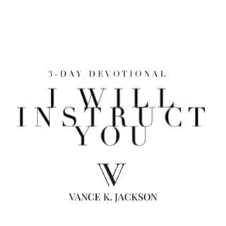 I Will Instruct You