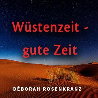 Wüstenzeit - gute Zeit