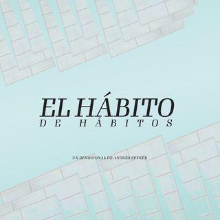 El Hábito de Hábitos