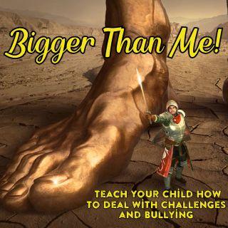Bigger Than Me- Teach Your Child How to Deal With Challenges and Bullying 