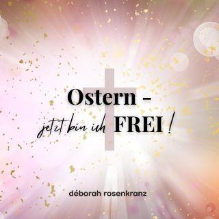 Ostern - jetzt bin ich FREI!