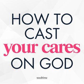 4 Steps to Cast Your Cares on God
