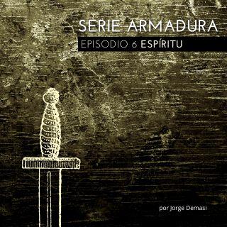 Serie Armadura: Episodio 6 ESPÍRITU