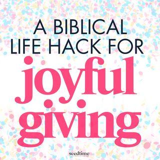 A Biblical Life Hack to Make Giving Easier (& More Fun)