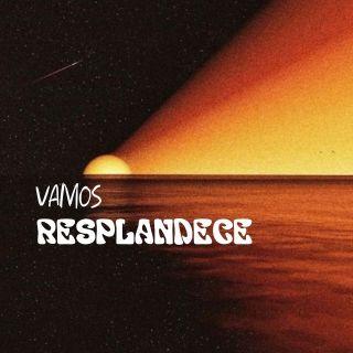 Vamos, Resplandece