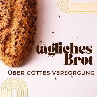 Tägliches Brot - über Gottes Versorgung