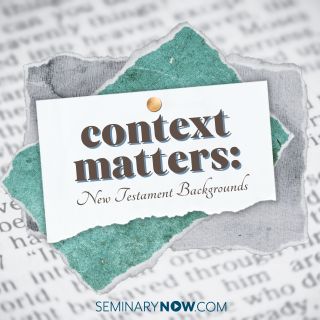 Context Matters: New Testament Backgrounds