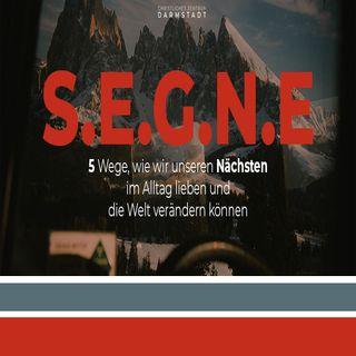 S.E.G.N.E. - 5 Wege, wie wir unsere Nächsten im Alltag lieben und die Welt verändern können