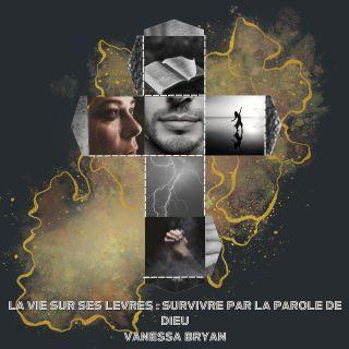 La Vie Sur Ses Levres : Survivre Par La Parole De Dieu