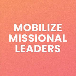 Mobilize Missional Leaders