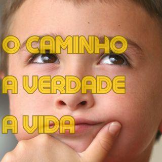O Caminho, a Verdade, a Vida