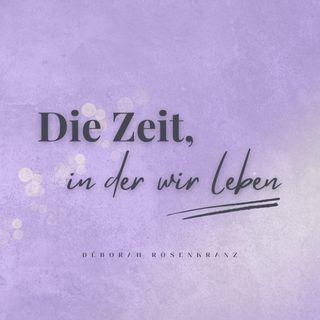 Die Zeit, in der wir leben