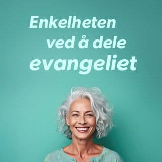 Enkelheten ved å dele evangeliet