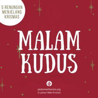 Malam Kudus | 5 Renungan Menjelang Krismas